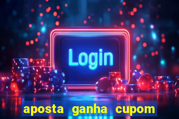 aposta ganha cupom 5 reais